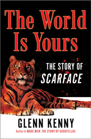 The World Is Yours (The Story of Scarface) by Glenn Kenny, 9781335449627