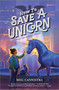 How to Save a Unicorn by Meg Cannistra, 9781335458025