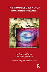 The Troubled Mind of Northern Ireland (An Analysis of the Emotional Effects of the Troubles) - 9781855759930 by Raman Kapur, Jim Campbell, 9781855759930