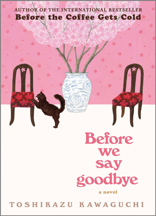 Before We Say Goodbye (A Novel) by Toshikazu Kawaguchi, 9781335009111