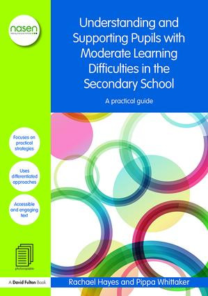 Understanding and Supporting Pupils with Moderate Learning Difficulties in the Secondary School (A practical guide) by Rachael Hayes, Pippa Whittaker, 9781138019102