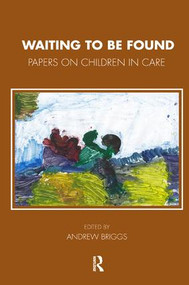 Waiting To Be Found (Papers on Children in Care) - 9781780490663 by Andrew Briggs, 9781780490663