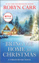 Bring Me Home for Christmas (A Novel) by Robyn Carr, 9780778310860