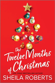 The Twelve Months of Christmas (A Cozy Christmas Romance Novel) by Sheila Roberts, 9780778334279