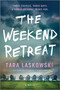 The Weekend Retreat (A Novel) by Tara Laskowski, 9781525811456