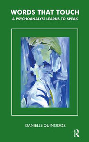 Words That Touch (A Psychoanalyst Learns to Speak) - 9781855759435 by Danielle Quinodoz, 9781855759435