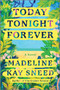 Today Tonight Forever by Madeline Kay Sneed, 9781525819599