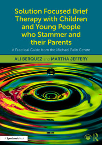 Solution Focused Brief Therapy with Children and Young People who Stammer and their Parents - 9781032393735 by Ali Berquez, Martha Jeffery, 9781032393735