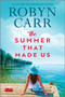 The Summer That Made Us (A Novel) by Robyn Carr, 9780778310877