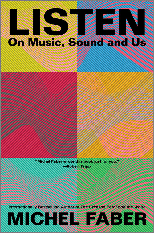 Listen (On Music, Sound and Us) by Michel Faber, 9781335000620
