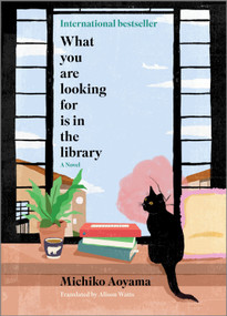 What You Are Looking For Is in the Library (A Novel) by Michiko Aoyama, 9781335005625