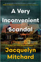 A Very Inconvenient Scandal (A novel) by Jacquelyn Mitchard, 9780778369370