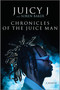 Chronicles of the Juice Man (A Memoir) by Juicy J, Soren Baker, 9781335005281