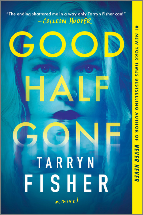 Good Half Gone (A Twisty Psychological Thriller) by Tarryn Fisher, 9781525804885
