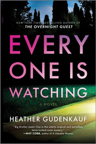 Everyone Is Watching (A Locked-Room Thriller) by Heather Gudenkauf, 9780778310792