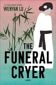 The Funeral Cryer (A Novel) by Wenyan Lu, 9781335016935
