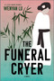 The Funeral Cryer (A Novel) by Wenyan Lu, 9781335016935