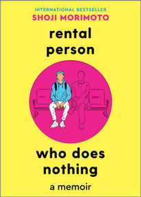 Rental Person Who Does Nothing (A Memoir) by Shoji Morimoto, 9781335017536