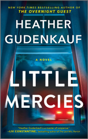 Little Mercies (A Novel) by Heather Gudenkauf, 9780778333883