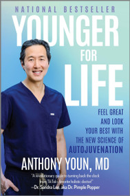 Younger for Life (Feel Great and Look Your Best with the New Science of Autojuvenation) by Anthony Youn, 9781335007872