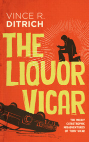 The Liquor Vicar by Vince R. Ditrich, 9781459747258