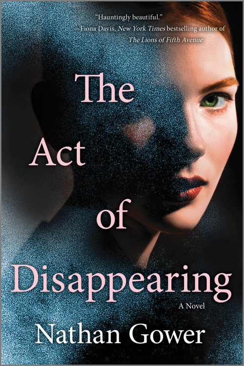 The Act of Disappearing (A Novel) by Nathan Gower, 9780778369547