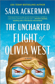 The Uncharted Flight of Olivia West (A Novel) by Sara Ackerman, 9780778305347