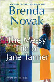 The Messy Life of Jane Tanner (A Novel) by Brenda Novak, 9780778305354