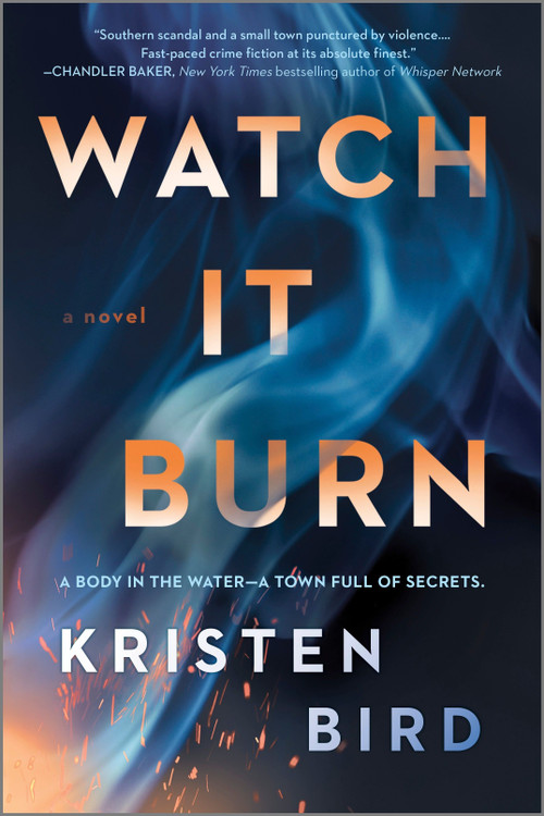 Watch It Burn (A Novel) by Kristen Bird, 9780778369691