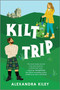 Kilt Trip by Alexandra Kiley, 9781335009296