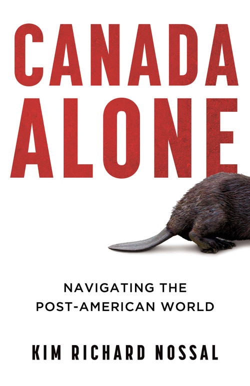 Canada Alone (Navigating the Post-American World) by Kim Richard Nossal, 9781459752450