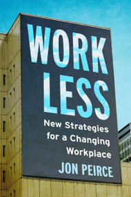 Work Less (New Strategies for a Changing Workplace) by Jon Peirce, 9781459751316
