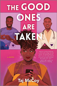The Good Ones Are Taken (A Romance Novel) by Taj McCoy, 9780778305422
