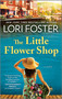 The Little Flower Shop - 9781335009302 by Lori Foster, 9781335009302