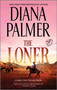 The Loner (A Novel) - 9781335009364 by Diana Palmer, 9781335009364