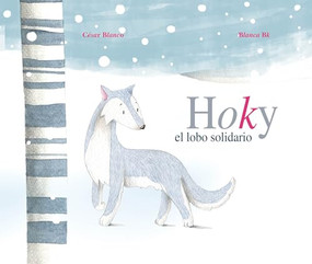 Hoky el lobo solidario (Hoky the Caring Wolf) (Spanish Edition) by César Blanco, Blanca Bk, 9788415503248