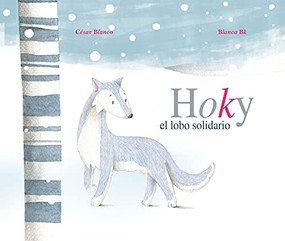 Hoky el lobo solidario (Hoky the Caring Wolf) (Spanish Edition) - 9788419464361 by César Blanco, Blanca Bk, 9788419464361