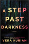 A Step Past Darkness (A Novel) by Vera Kurian, 9780778310761