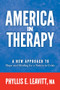 America in Therapy (A New Approach to Hope and Healing for a Nation in Crisis) by Phyllis E. Leavitt MA, 9781636983363