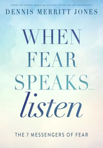 When Fear Speaks, Listen (The 7 Messengers of Fear) by Dr. Dennis Merritt Jones, 9780875169514