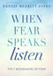 When Fear Speaks, Listen (The 7 Messengers of Fear) by Dr. Dennis Merritt Jones, 9780875169514
