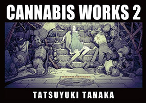 CANNABIS WORKS 2 Tatsuyuki Tanaka Art Book by Tatsuyuki Tanaka, 9784756258007