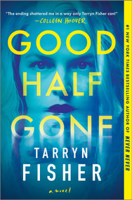 Good Half Gone (A Twisty Psychological Thriller) - 9781525831553 by Tarryn Fisher, 9781525831553