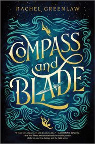Compass and Blade by Rachel Greenlaw, 9781335012326