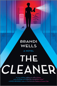 The Cleaner (A Novel) by Brandi Wells, 9781335018106
