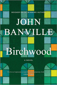 Birchwood (A Novel) by John Banville, 9781335928450
