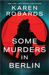 Some Murders in Berlin (A WWII Historical Fiction Novel) by Karen Robards, 9780778305514