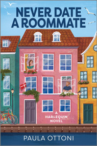 Never Date a Roommate (A Spicy Forced Proximity Rivals to Lovers Romance) by Paula Ottoni, 9781335574794
