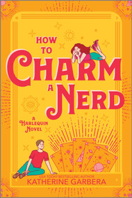 How to Charm a Nerd (A Spicy Fall Friends to Lovers Small Cozy Town Romance) by Katherine Garbera, 9781335574817