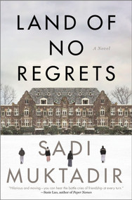 Land of No Regrets by Sadi Muktadir, 9781335453761